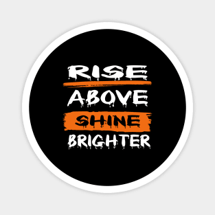 Rise Above, Shine Brighter - [LIGHT] Magnet